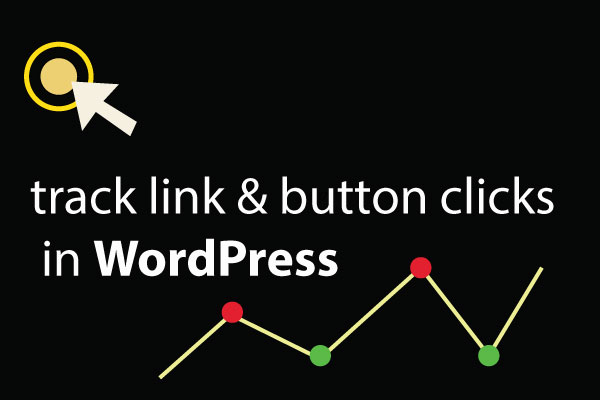 How to track link clicks and buttons clicks in WordPress