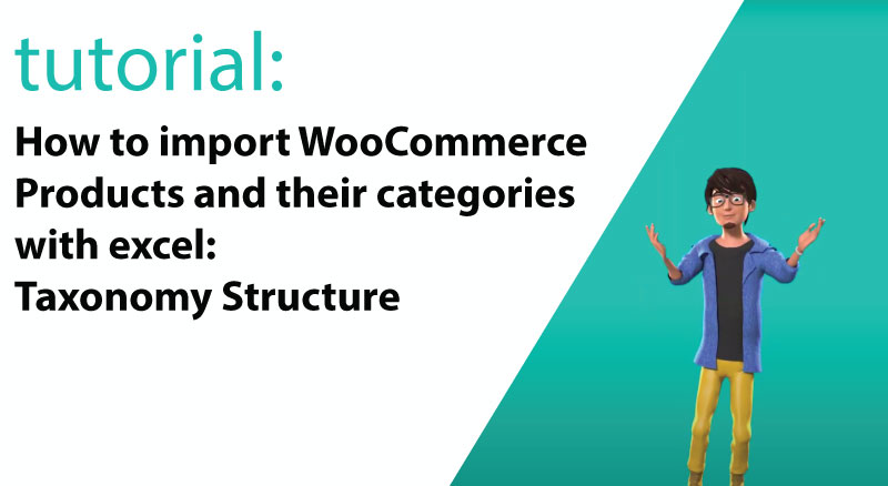 Taxonomy Structure: How to import WooCommerce Products and caterogory terms with Excel